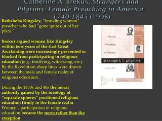 Catherine A. Brekus, Strangers and Pilgrims: Female Preaching in America, 1740-1845 (1998)