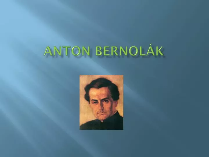 anton bernol k