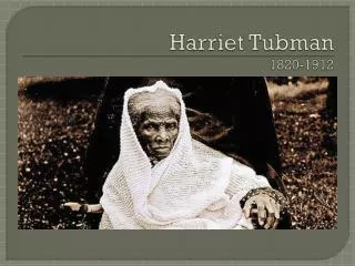 Harriet Tubman 1820-1912