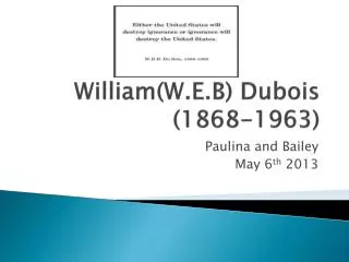 William(W.E.B) Dubois (1868-1963)