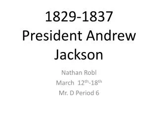 1829-1837 President Andrew Jackson