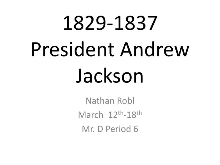 1829 1837 president andrew jackson