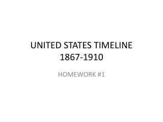 UNITED STATES TIMELINE 1867-1910