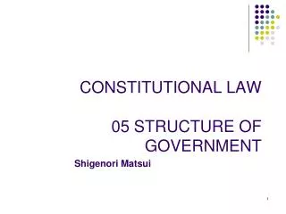 CONSTITUTIONAL LAW 05 STRUCTURE OF GOVERNMENT