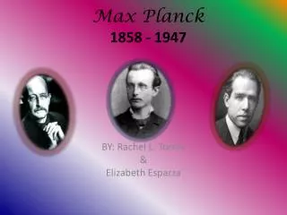 Max Planck 1858 - 1947