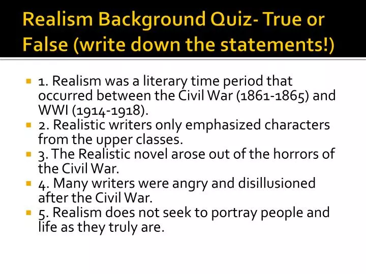 realism background quiz true or false write down the statements