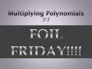 Multiplying Polynomials 7-7