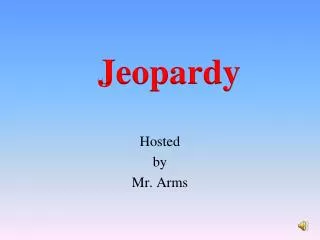 Hosted by Mr. Arms