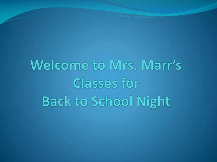 welcome to mrs marr s classes for back to school night