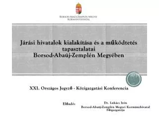 Járási hivatalok kialakítása és a működtetés tapasztalatai Borsod-Abaúj-Zemplén Megyében