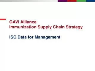 GAVI Alliance Immunization S upply Chain Strategy iSC Data for Management