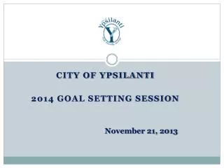 City of Ypsilanti 2014 GOAL SETTING Session