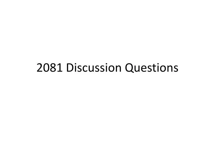 2081 discussion questions