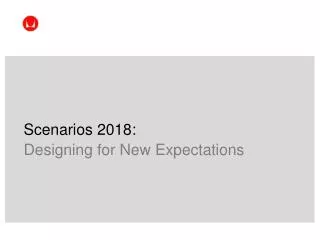 Scenarios 2018: Designing for New Expectations