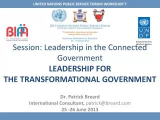 Session: Leadership in the Connected Government LEADERSHIP FOR THE TRANSFORMATIONAL GOVERNMENT