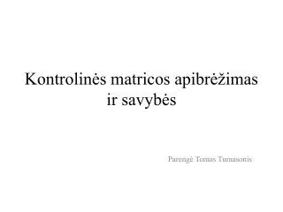 kontrolin s matricos apibr imas ir savyb s