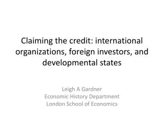 Claiming the credit: international organizations, foreign investors, and developmental states