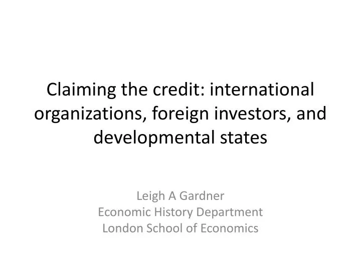 claiming the credit international organizations foreign investors and developmental states