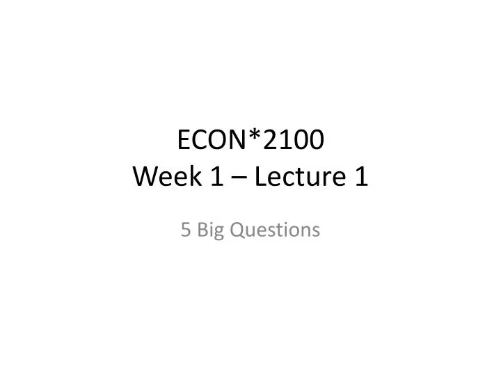econ 2100 week 1 lecture 1