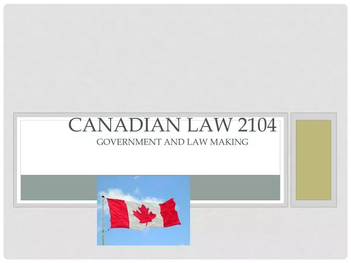 canadian law 2104 government and law making