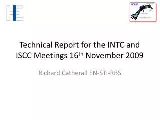 Technical Report for the INTC and ISCC Meetings 16 th November 2009
