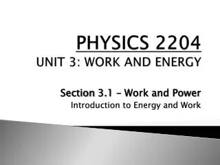 PHYSICS 2204 UNIT 3: WORK AND ENERGY