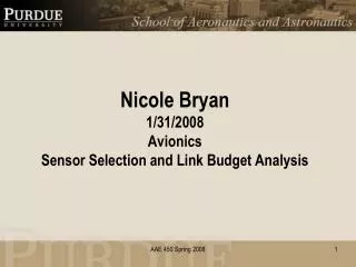 Nicole Bryan 1/31/2008 Avionics Sensor Selection and Link Budget Analysis