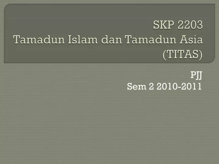 skp 2203 tamadun islam dan tamadun asia titas