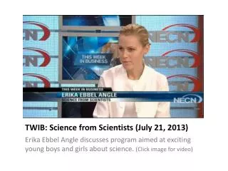 TWIB: Science from Scientists (July 21, 2013 )