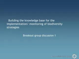 Building the knowledge base for the implementation/ monitoring of biodiversity strategies