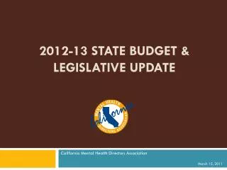 2012-13 State Budget &amp; Legislative Update