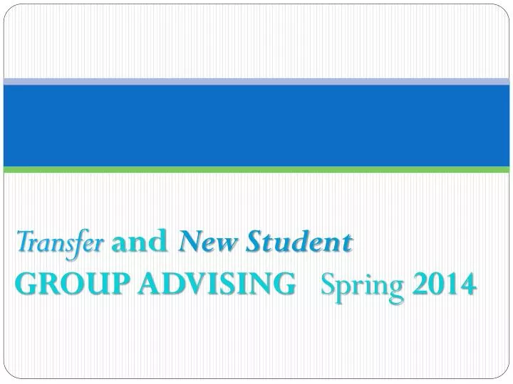 transfer and new student group advising spring 2014