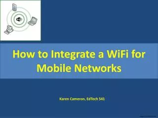 How to Integrate a WiFi for Mobile Networks