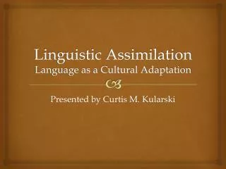 Linguistic Assimilation Language as a Cultural Adaptation