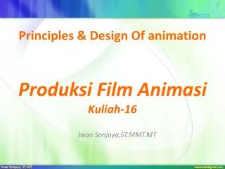 Principles &amp; Design Of animation Produksi Film Animasi Kuliah-16