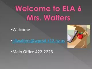 Welcome to ELA 6 Mrs. Walters
