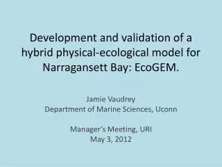 Development and validation of a hybrid physical-ecological model for Narragansett Bay: EcoGEM .