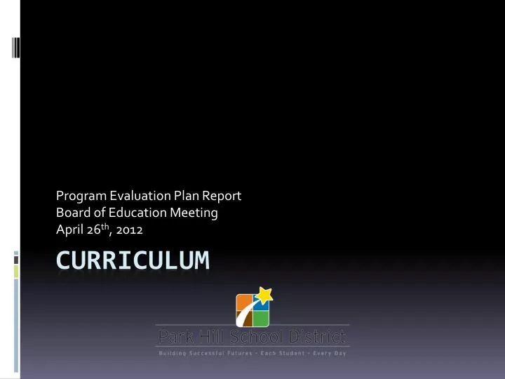 program evaluation plan report board of education meeting april 26 th 2012