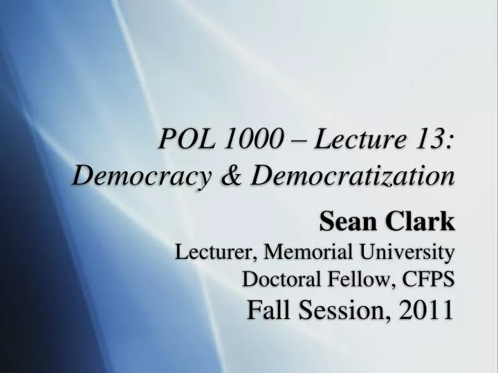 pol 1000 lecture 13 democracy democratization