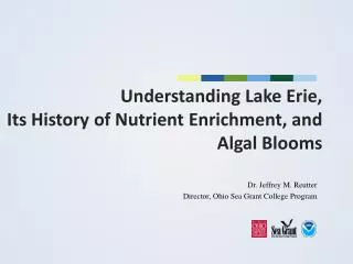 Understanding Lake Erie, Its History of Nutrient Enrichment, and Algal Blooms
