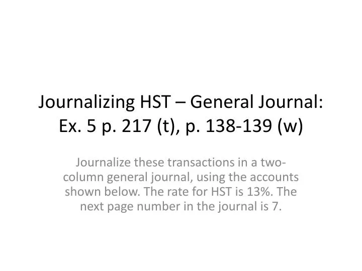 journalizing hst general journal ex 5 p 217 t p 138 139 w