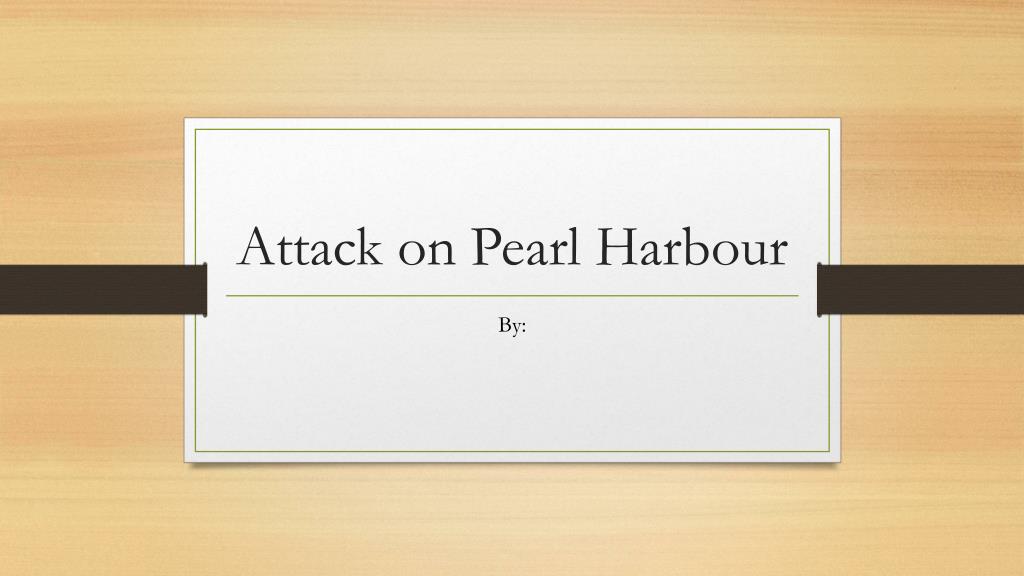 PPT - Attack on Pearl Harbour PowerPoint Presentation, free download ...