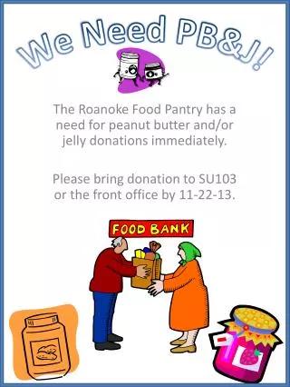 The Roanoke Food Pantry has a need for peanut butter and/or jelly donations immediately.