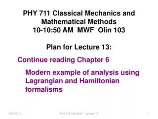 PHY 7 11 Classical Mechanics and Mathematical Methods 10-10:50 AM MWF Olin 103