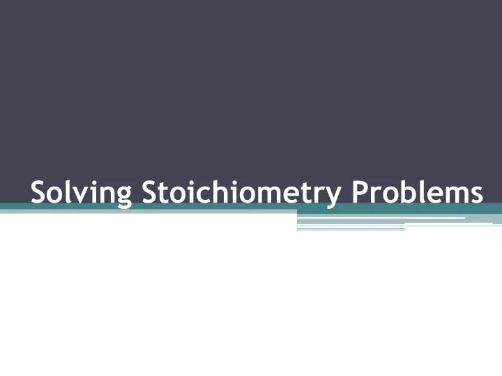 solving stoichiometry problems