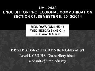 DR NIK ALOESNITA BT NIK MOHD ALWI Level 1, CMLHS, Chancellery block aloesnita@ump.my