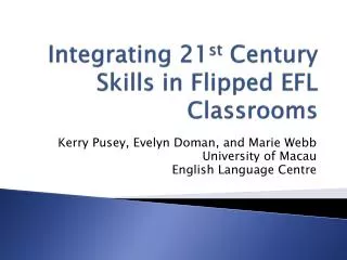 Integrating 21 st Century Skills in Flipped EFL Classrooms
