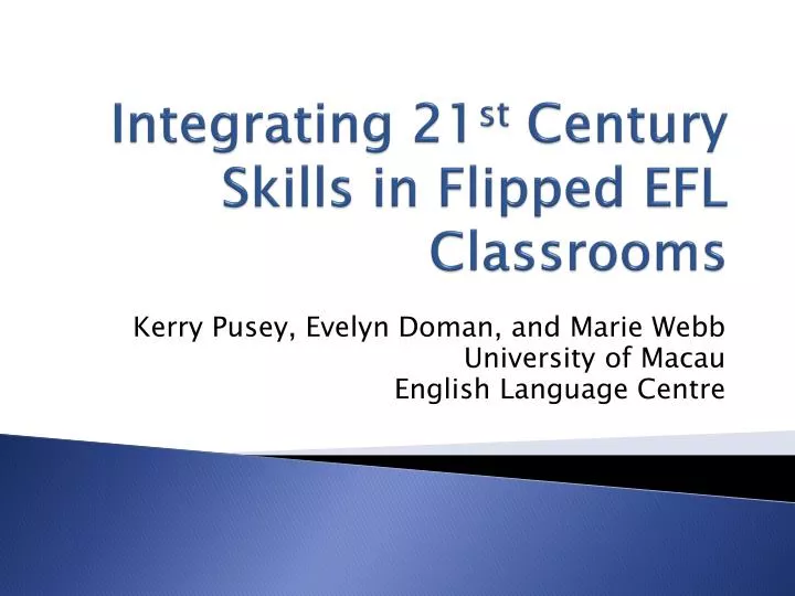 integrating 21 st century skills in flipped efl classrooms