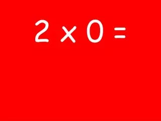 2 x 0