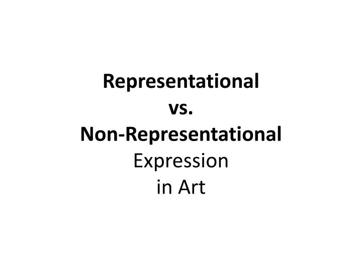 representational vs non representational expression in art